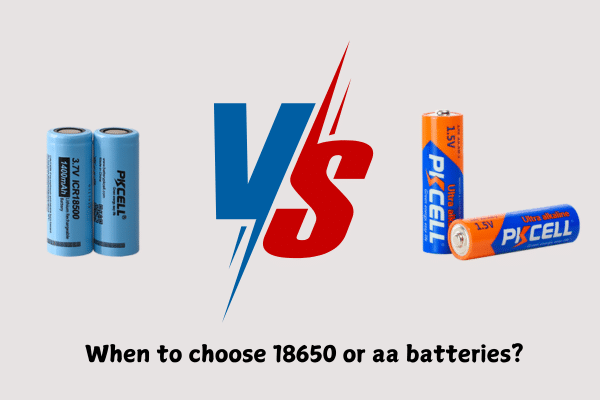 wann wählt man 18650 oder aa-Batterien?